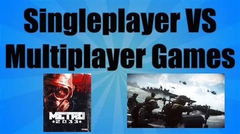 Is single-player better than multiplayer?