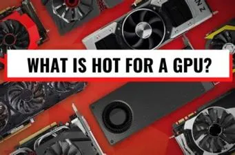 Is 62c too hot for gpu?