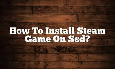 Can you put steam games on ssd?