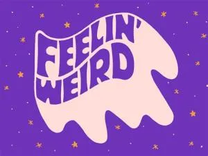 Why do i feel weird randomly?