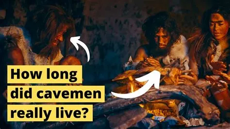 Did cavemen live longer?