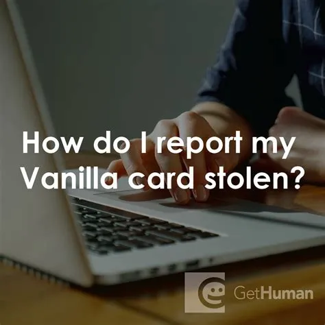 How do i report my vanilla card stolen?