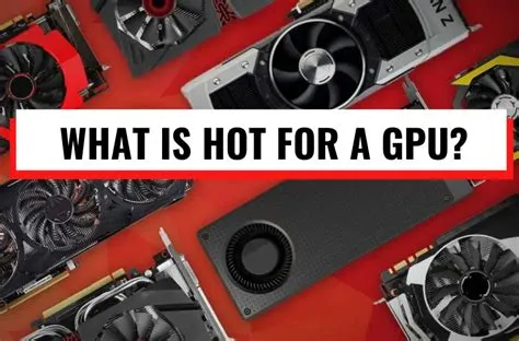 What is the hottest gpu can be?