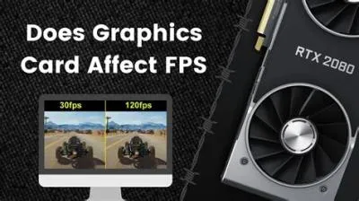 Do graphics cards affect fps?