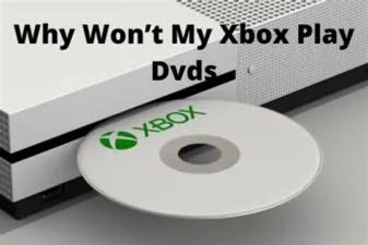 Why wont my xbox 1 play dvds?