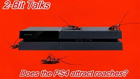 Why do ps4s attract roaches?