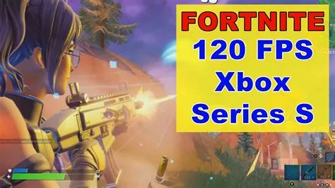 Is fortnite 120fps on series s?