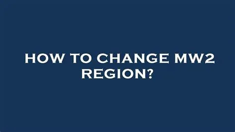 Can you change your region on mw2?