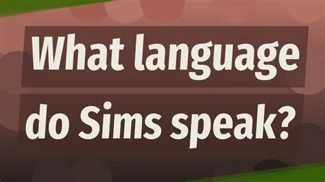 Do the sims speak a language?