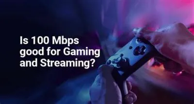 Do you need 100 mbps for gaming?