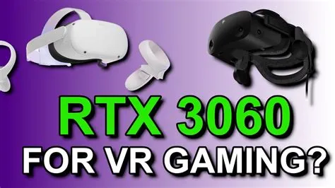 Is the 3060 good for vr?