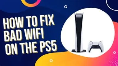 Why is my ps5 wi-fi so bad?