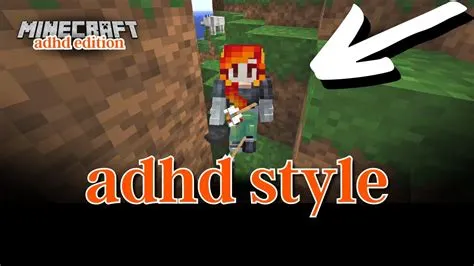 Do adhd like minecraft?