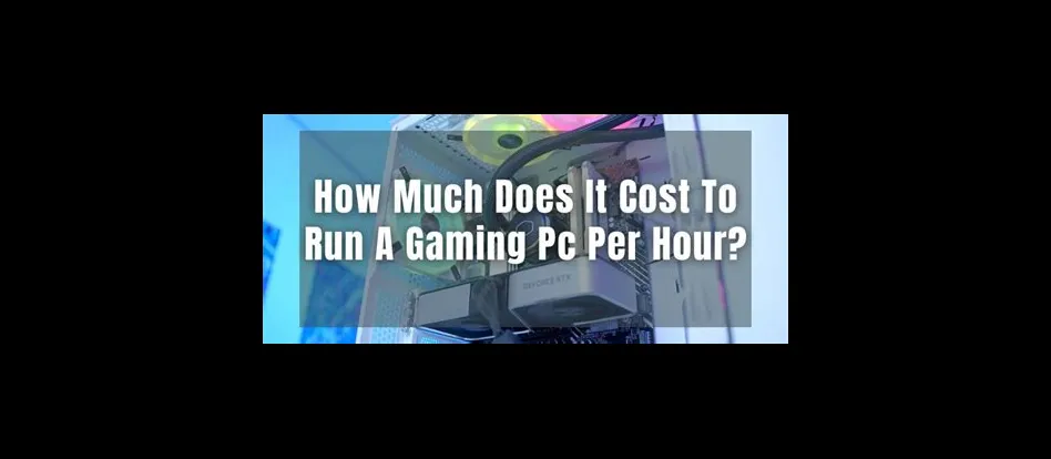 How much does it cost to run a gaming pc for 1 hour?