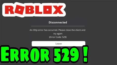 What is error code 529 in roblox?