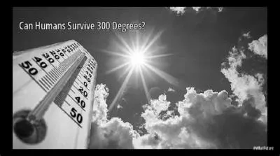 Can humans survive 90 degrees?