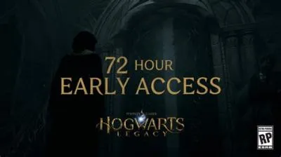 How will the 72 hour early access work hogwarts legacy?