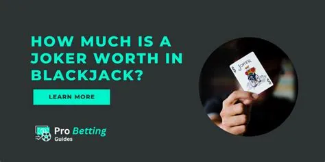 How much is a joker worth in blackjack?