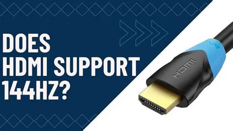 Does hdmi 2.0 support 144 fps?