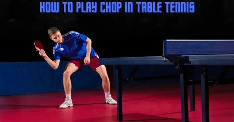 What are chops in table tennis?