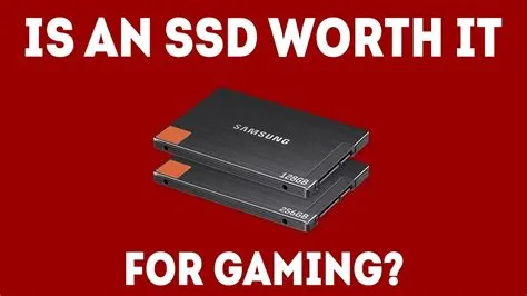 Are ssds worth it for gaming?