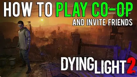 Why cant my friend invite me on dying light?