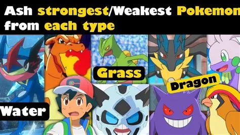 Which pokémon is ash weakest?