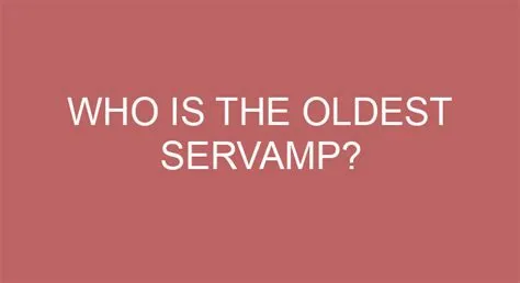 Who is the oldest in servamp?