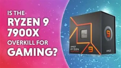 Is a ryzen 9 7900x overkill?