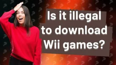 Is it illegal to download wii games?