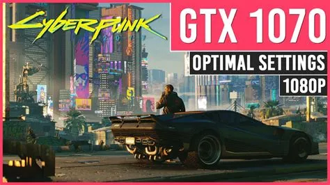 Is 1070 enough for cyberpunk?