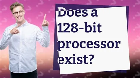 Does a 128-bit processor exist?