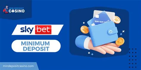 Does sky bet have minimum deposit?