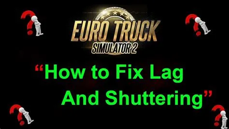 How to play ets2 without lag?