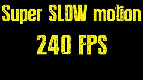 How slow is 240fps?