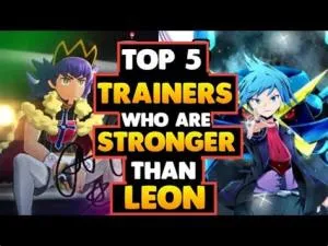 Are there trainers stronger than leon?