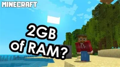 Can minecraft run in 2gb ram?