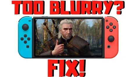 Is witcher 3 switch blurry?