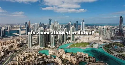 Is zoom allowed in dubai?