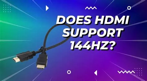 Can hdmi support 144 fps?