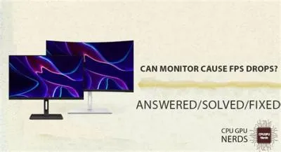 Can a monitor cause fps drops?