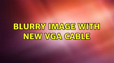 Is vga blurry?