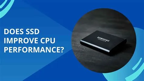 Does ssd improve performance?