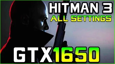 Can gtx 1650 run hitman?