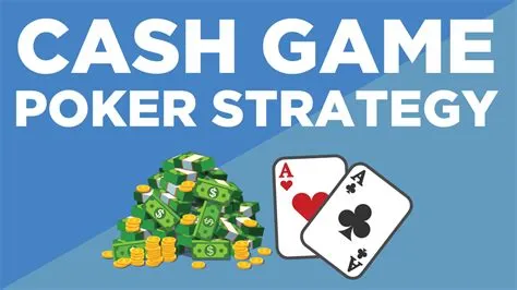 What is cash game strategy?