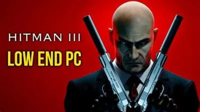 Can hitman 2 run on low end pc?