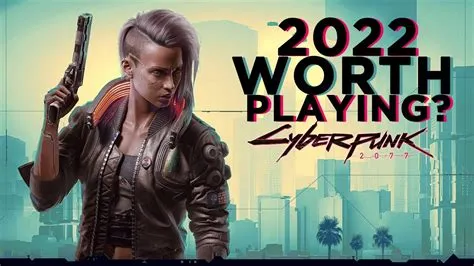 Is cyberpunk 2077 worth i?