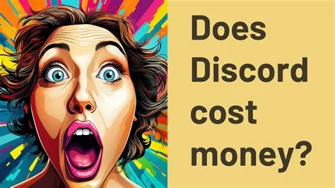 Did discord ever cost money?