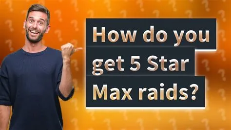 How to do 5 star max raids?