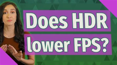 Does hdr reduce fps on pc?